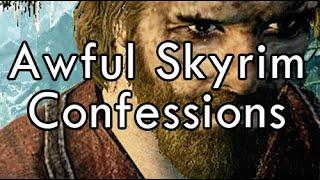 Awful Skyrim Confessions
