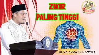 Buya Arrazy Hasyim ZIKIR PALING TINGGI