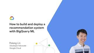 How to build and deploy a recommendation system with BigQuery ML