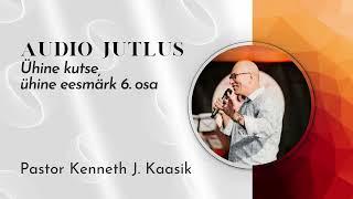 Ühine kutse, ühine eesmärk 6 - ps Kenneth Kaasik (EST/ENG)