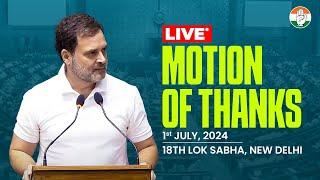 LIVE: Motion of Thanks | 18th Lok Sabha | Rahul Gandhi