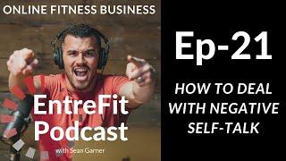 How To Deal With Negative Thoughts & Self Talk | Fitness Business Coach | EntreFit Podcast