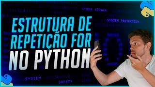 Estrutura de Repetição FOR no Python - Criando um Loop