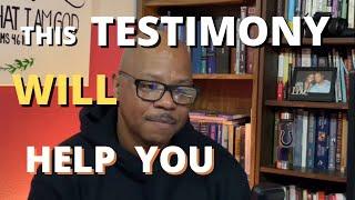 This Testimony will help you