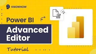 Master Power BI Advanced Editor | Step-by-Step Tutorial for All Levels