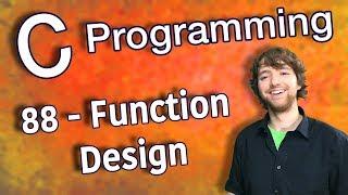 C Programming Tutorial 88 - Function Design