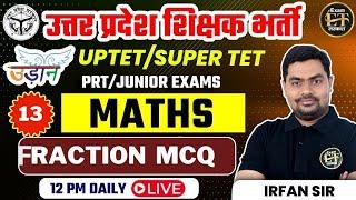 उत्तर प्रदेश शिक्षक भर्ती 2024-25 |UP TET & STET MATHS Fraction mcq |BY IRFAN SIR |EXAM TARKASH