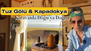 Karavanla Doğuya Yolculuk | Yanlış Yola Girdim Kayboldum | Tuz Gölü ve Kapadokya