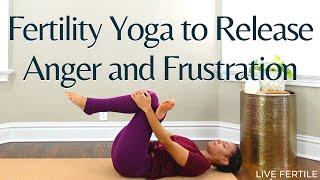 Fertility Yoga for When You’re Angry and Frustrated | TTC Yoga for Hard Emotions and Stress Relief