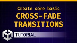  How to do a CROSS-FADE TRANSITION! (Unity/C# Tutorial )