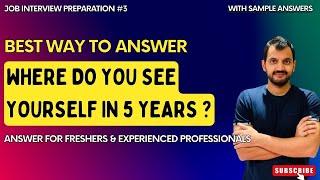 Where do you see yourself in 5 years | Brilliant answer for freshers & professionals