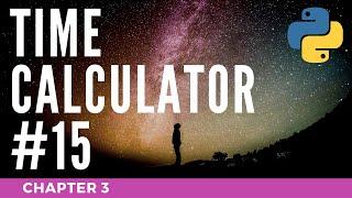 #15: Time Calculator - Chapter 3 - Tony Gaddis - Starting Out With Python