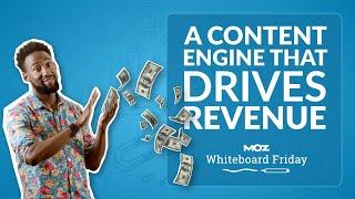 A Content Engine That Drives Revenue — Whiteboard Friday