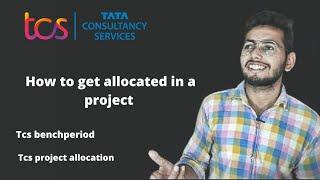 HOW to get allocated to a project in tcs || tcs bench period || tcs project allocation