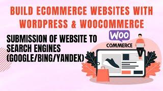 Build eCommerce websites with WordPress & WooCommerce - Submission of website to Search Engines