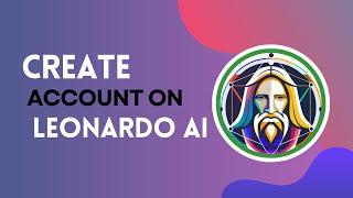 How to Create a Leonardo AI Account 2024?