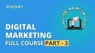 Digital Marketing Course Part - 3  | Digital Marketing Tutorial For Beginners | Simplilearn