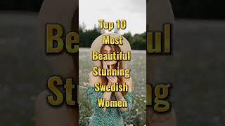 Scandinavian Elegance: Top 10 Most Beautiful Swedish Women #shorts