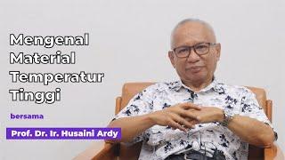 Mengenal Material Temperatur Tinggi bersama Prof. Dr.Ir. Husaini Ardy