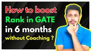 Best Strategy to boost RANK in GATE in 6 months without Coaching | GATE CSE Preparation