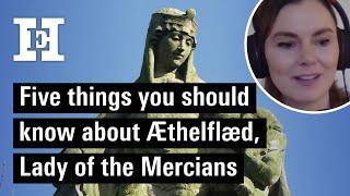 5 things you should know about Æthelflæd, Lady of the Mercians