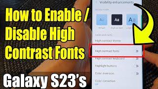 Galaxy S23's: How to Enable/Disable High Contrast Fonts