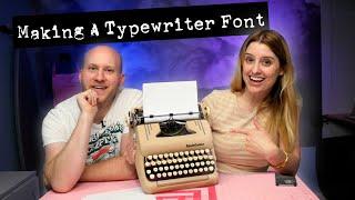 Creating a REAL Typewriter Font