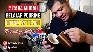 DUA CARA MUDAH BELAJAR POURING UNTUK LATTE ART