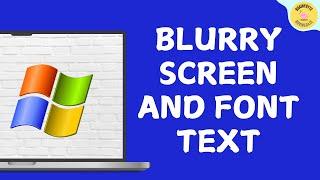 Fix Blurry Screen and Font text in Windows 11 | How To Solve windows 11 | blurred screen ️