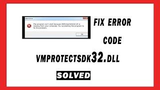 FIX VMPROTECTSDK32.DLL IS MISSING - Fix Vmprotectsdk32 Dll Problem