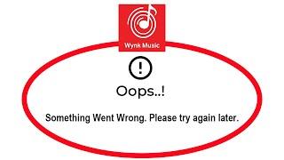 How To Fix Wynk Music Apps Oops Something Went Wrong Error Please Try Again Later Solutions