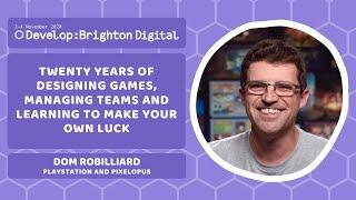 20 Years of Designing Games with PlayStation's Dominic Robilliard | Develop:Brighton Digital 2020