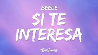 Beéle - Si Te Interesa  (Letra / Lyrics)