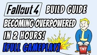 Becoming OVERPOWERED in Fallout 4 in 2 HOURS (full gameplay)