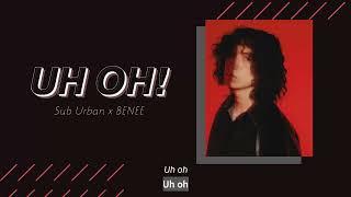 Vietsub | UH OH! - Sub Urban, Benee | Lyrics Video