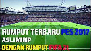 PES 2017 NEW TURF PITCH SEPERTI RUMPUT FIFA 21