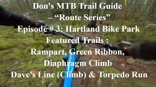 Don's MTB Trail Guide's "Route Series" -  Episode # 3:  Trails at Hartland Bike Park