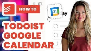 How to Use Todoist with Google Calendar (2024) - Tutorial