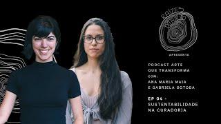 Arte que Transforma | Ep. 04 - Sustentabilidade na Curadoria