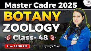 Master Cadre 2025 "Botany Zoology" Class 48 by Riya Mam #mastercadre2024 #mastercadre