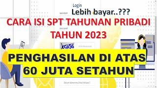 Cara Isi SPT Tahunan Pribadi Penghasilan Di atas 60 Juta | Mengatasi Lebih Bayar