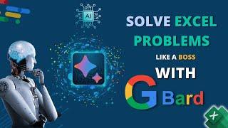 Excel with Google Bard (Solve Excel Problems)