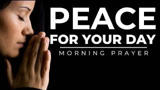 Do Not Worry, There Is A Peace That Surpasses All Understanding: A Blessed  Morning Prayer