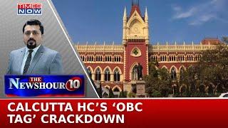 Calcutta HC Order Sparks War, Post 2010 OBC Certificates Cancelled, Is TMC Govt. In Trouble?