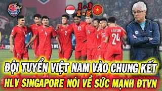 Bất Lực Nhìn ĐT Việt Nam Vào Chung Kết, HLV Singapore Thốt Lên 1 Câu Khiến Cả Đông Nam Á Chấn Động