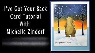 I've Got Your Back Card Tutorial with Michelle Zindorf