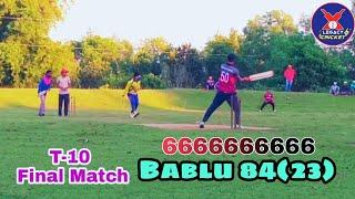 T10 Final l Helicopter Bablu Fire Innings | 84 Runs 23 Balls | Bablu Ahmed |  Legacy Cricket