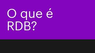 É hora de finalmente entender O QUE É RDB | Direto ao Ponto