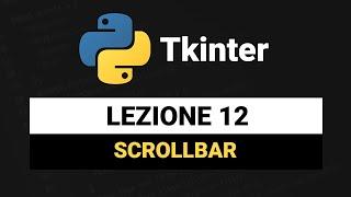 Come mettere la Scrollbar sui widget - Tkinter Python Tutorial Italiano 12