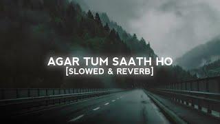 Agar Tum Saath ho (Slowed+Reverb) - ARIJIT SINGH